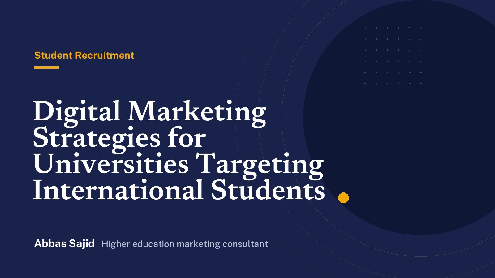 Digital Marketing Strategies for Universities Targeting International Students - Abbas Sajid, higher education marketing consultant