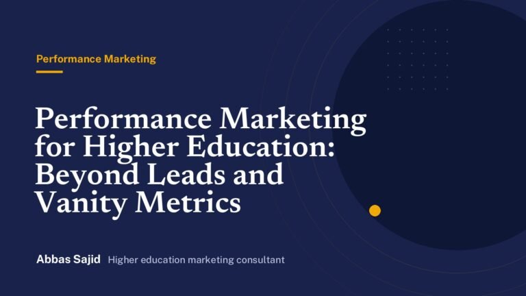 Performance Marketing for Higher Education: Beyond Leads and Vanity Metrics